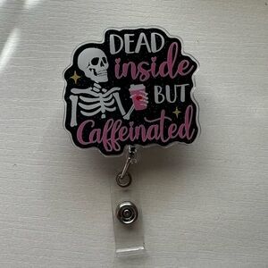 Sarcastic “Dead Inside but Caffeinated” Acrylic Badge Reel- Skull